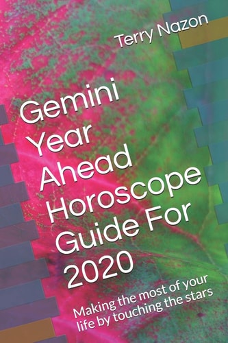 Gemini Year Ahead Horoscope Guide For 2020 Making the Most of Your Life by Touching the Stars