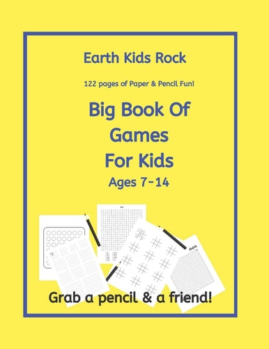 Earth Kids Rock, Big Book of Games for Kids Ages 7 -14