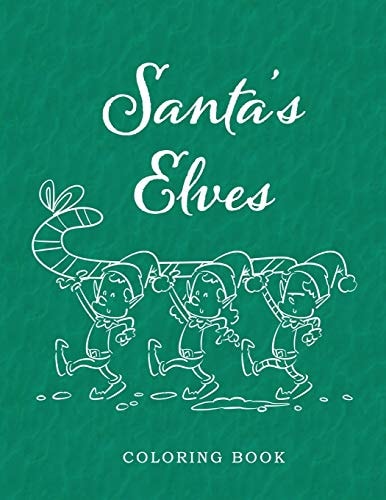Santa's Elves Coloring Book Adventures In Xmas Colors For Kids And Adults
