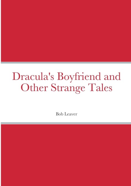 Draculas Boyfriend and Other Strange Tales