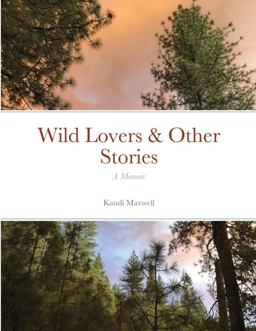 Wild Lovers & Other Stories: A Memoir
