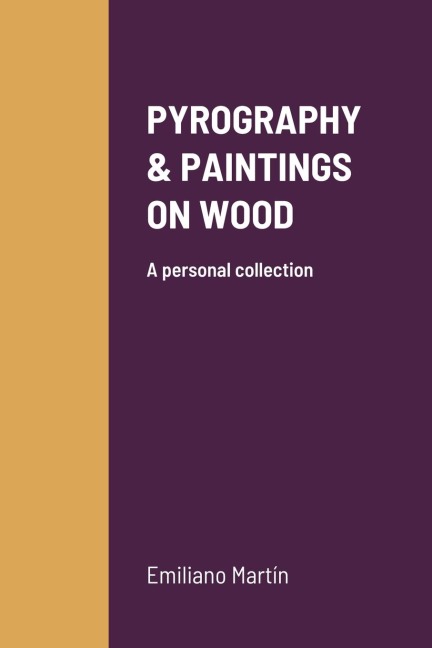 PYROGRAPHY & PAINTINGS ON WOOD: A personal collection
