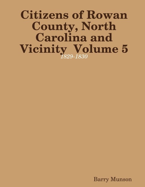 Citizens of Rowan County, North Carolina and Vicinity  Volume 5: 1829-1830