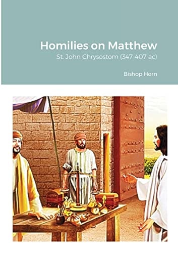 Homilies on Matthew St. John Chrysostom (347-407 Ac)