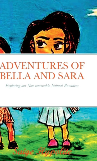 ADVENTURES OF BELLA AND SARA: Exploring our Non-renewable Natural Resources