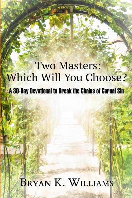Two Masters: Which Will You Choose?: A 30-Day Devotional to Break the Chains of Carnal Sin