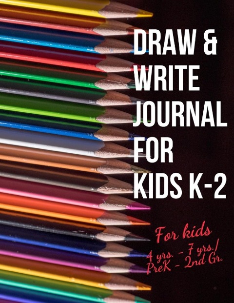 Draw & Write Journal for Kids K-2: Early Creative Kids Composition Notebook with Illustration Space and Dotted Midline| Draw and Write journal for kids K-2