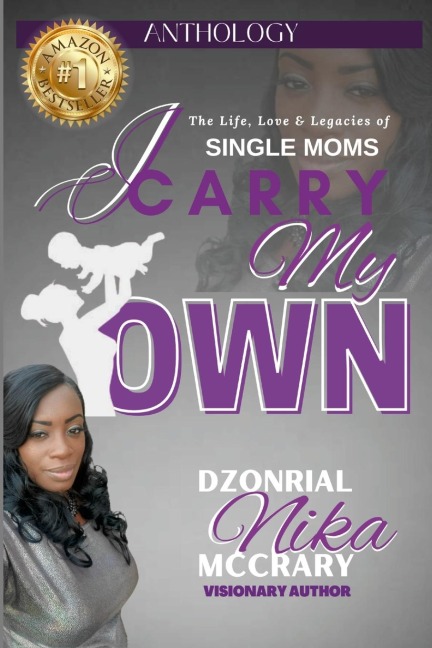 I Carry My Own: The Life, Love & Legacies of Single Moms