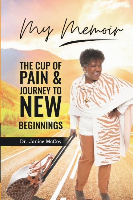MY MEMOIR: The Cup of Pain & Journey to New Beginnings