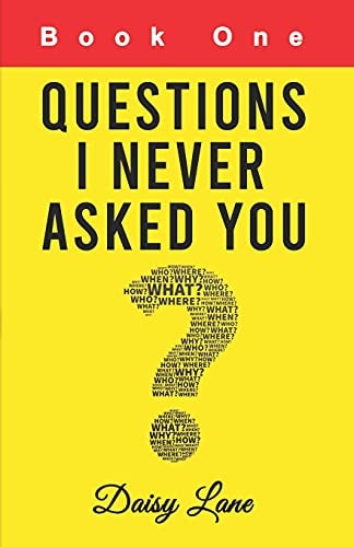 Questions I Never Asked You Book One