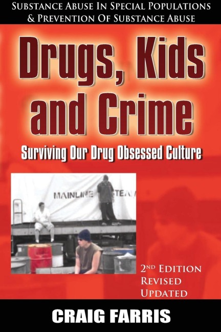Drugs, Kids and Crime: : Surviving Our Drug Obsessed Culture