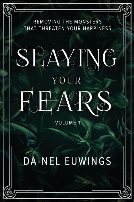 Slaying Your Fears - Removing the Monsters that Threaten Your Happiness