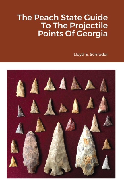 The Peach State Guide To The Projectile Points Of Georgia