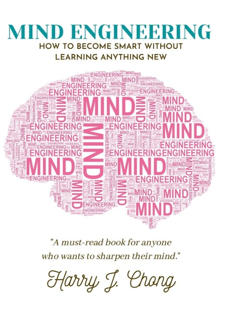 Mind Engineering: How to Become Smart Without Learning Anything New