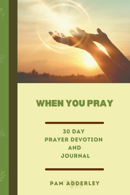 When You Pray: 30 Day Prayer Devotion and Journal
