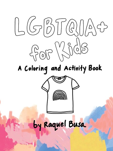 LGBTQIA+ For Kids: A Coloring and Activity Book