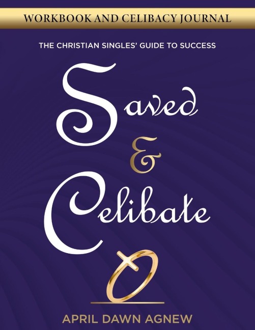 Workbook and Celibacy Journal: Saved & Celibate: The Christian Singles Guide to Success