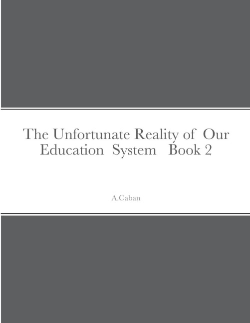 The Unfortunate Reality of  Our  Education  System   Book 2