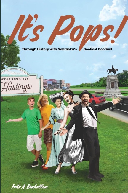 Its Pops!: Through History with Nebraskas Goofiest Goofball
