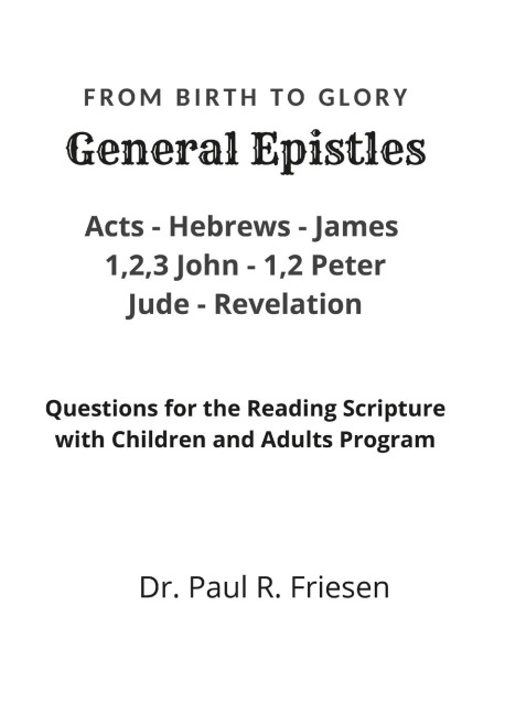 General Epistles- From Birth to Glory: The story of the Christian church - from its birth to glory (This is a Reading with Children and Adults questions only book)