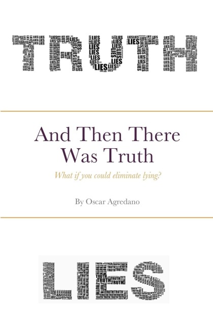 And Then There Was Truth: What if you could eliminate lying?
