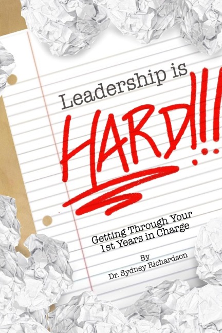 Leadership is Hard: Getting Through Your 1st Years In Charge
