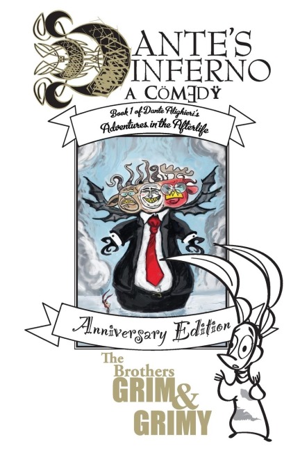 Dante's Inferno: A Comedy Anniversary Edition: Being a retelling of the Masterpiece for our Modern Age with word and pictures by the authors