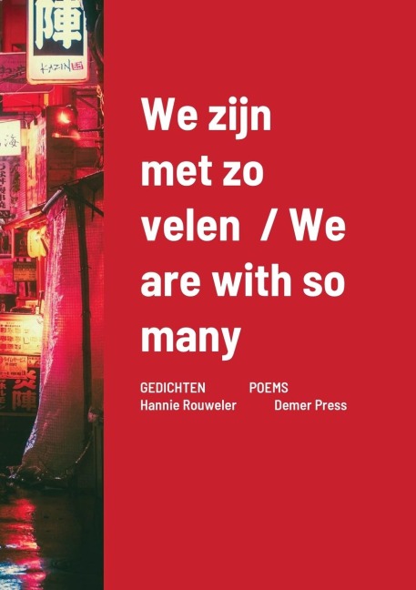 We zijn met zo velen  / We are with so many: GEDICHTEN POEMS                  Hannie Rouweler             Demer Press