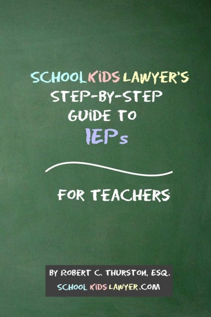 SchoolKidsLawyers Step-By-Step Guide to IEPs - For Teachers