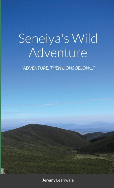 Seneiyas Wild Adventure: ADVENTURE, THEN LIONS BELOW...