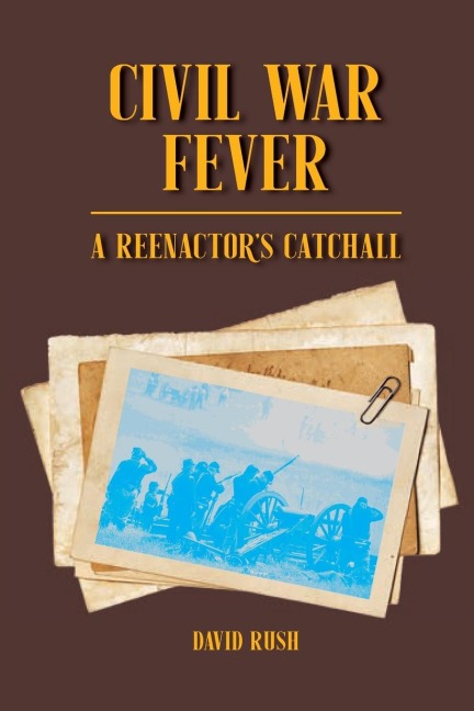 Civil War Fever: A Reenactors Catchall