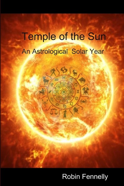 Temple of the Sun: An Astrological  Solar Year