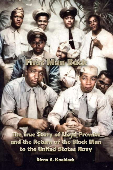 First Man Back: The True Story of Lloyd Prewitt and the Return of the Black Man to the United States Navy