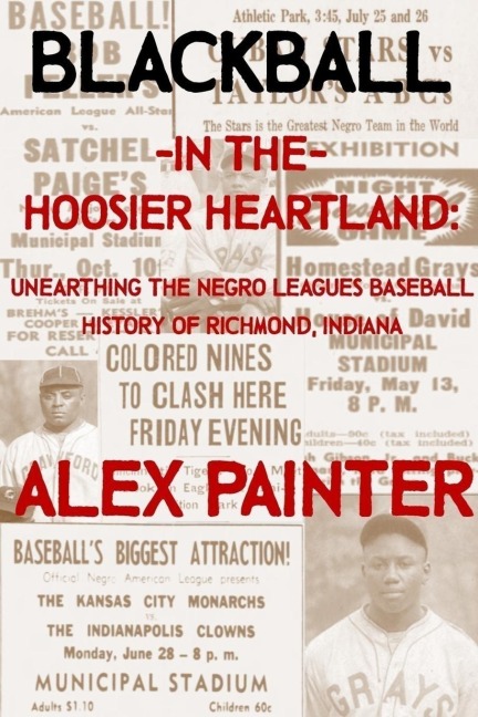 Blackball in the Hoosier Heartland: Unearthing the Negro Leagues Baseball History of Richmond, Indiana