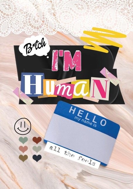 Bitch, Im Human: A Monthly journal, to help promote self love and self growth.