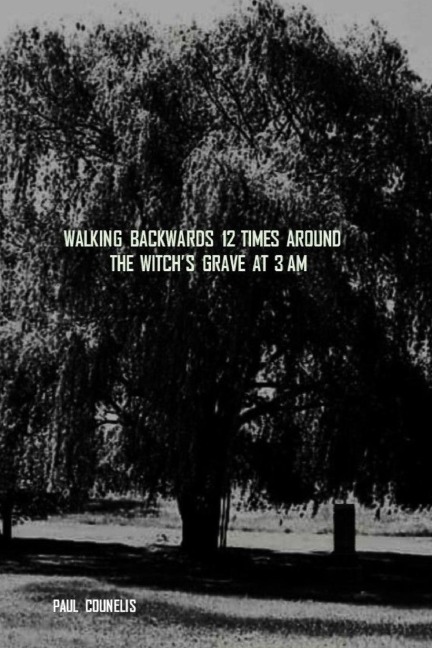 Walking Backwards 12 Times Around the Witchs Grave at 3 AM