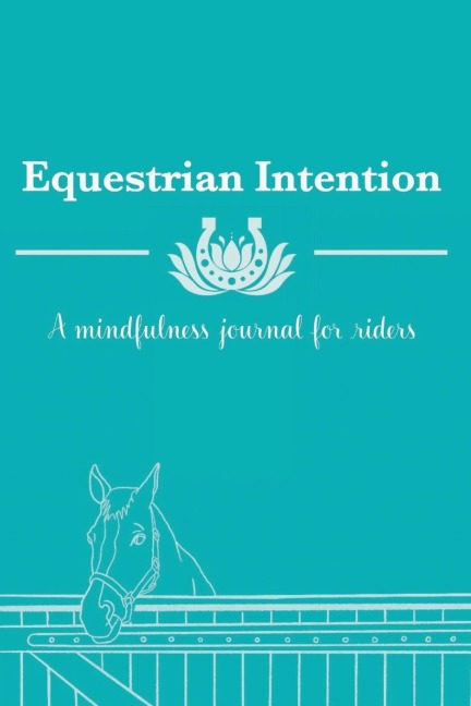 Equestrian Intention: A Mindfulness Journal for Riders