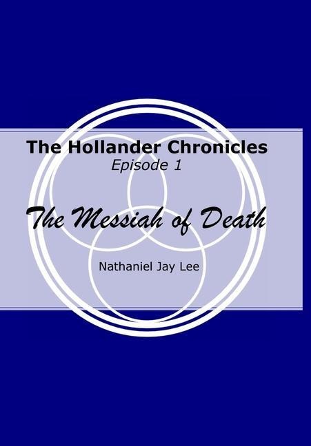 The Hollander Chronicles Episode 1: The Messiah of Death