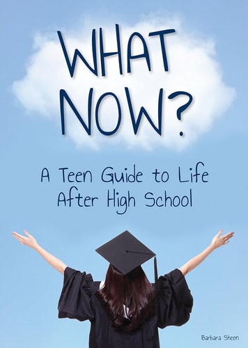 What Now? A Teen Guide to Life After High School