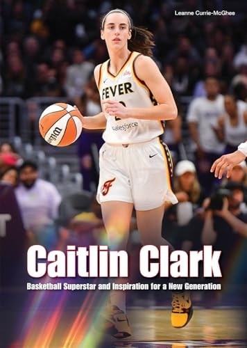 Caitlin Clark Basketball Superstar and Inspiration for a New Generation