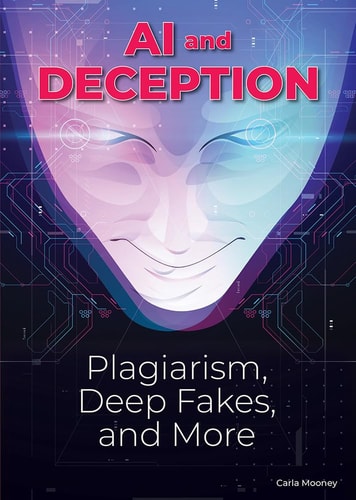 Ai and Deception Plagiarism, Deep Fakes, and More