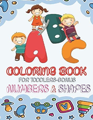 ABC Coloring Book For Toddlers-Bonus Numbers & Shapes Best to Learn English Alphabets with Cute Animals for a New Little Artist