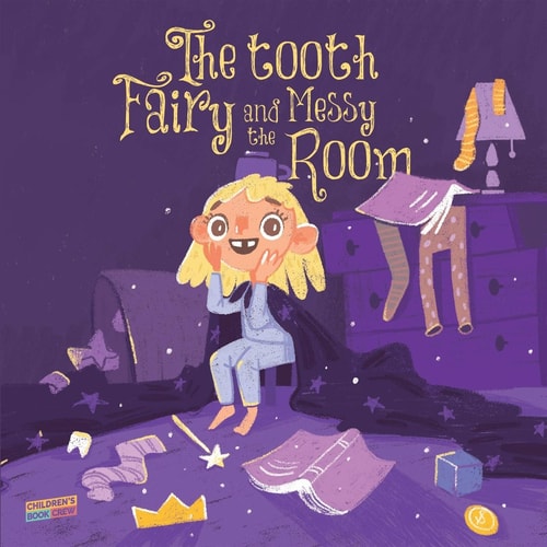 The Tooth Fairy and the Messy Room Children's Book About Tidiness, Tooth Fairy, Natural Consequences, Taking Responsibility, Learning from Mistakes, Picture Book, Illustrated Bedtime Story Age 3-8