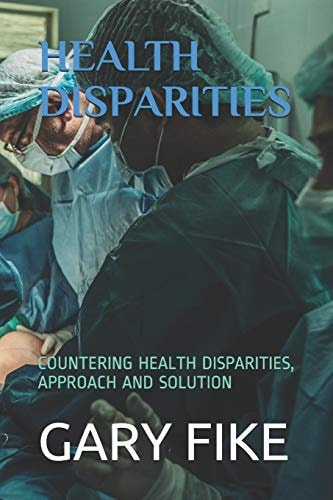 Health Disparities Countering Health Disparities, Approach and Solution