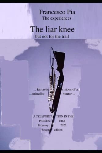 The Liar Knee But Not for the Trail, Fantastic Visions of a Animalist Hunter