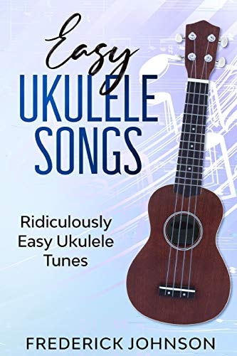 Easy Ukulele Songs Ridiculously Easy Ukulele Tunes