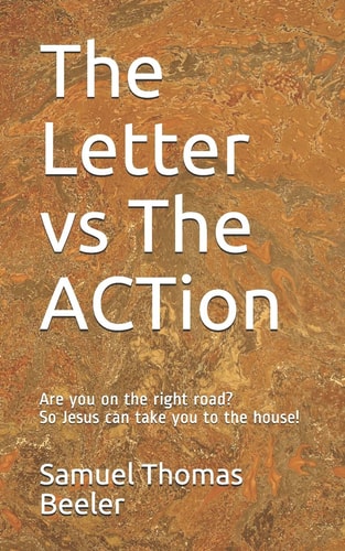 The Letter Vs The ACTion Are You on the Right Road? So Jesus Can Take You to the House!