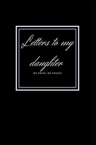 Letters to My Daughter My Pride, My Friend