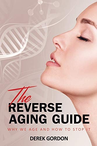 The Reverse Aging Guide Why We Age and How to Stop It