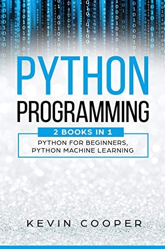 Python Programming 2 Books in 1: Python For Beginners & Machine Learning